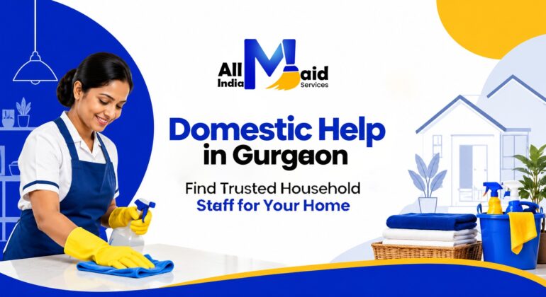 Domestic Help in Gurgaon: Find Trusted Household Staff for Your Home