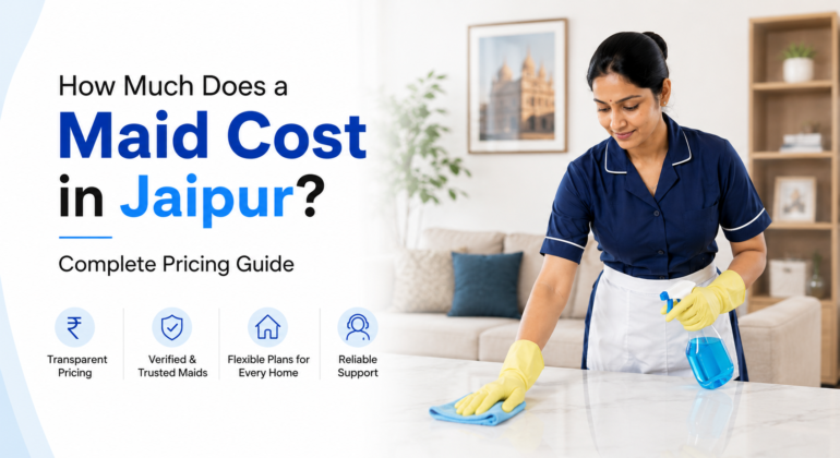 How Much Does a Maid Cost in Jaipur? Complete Pricing Guide