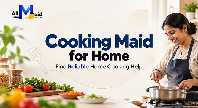 Cooking Maid for Home: Find Reliable Home Cooking Help